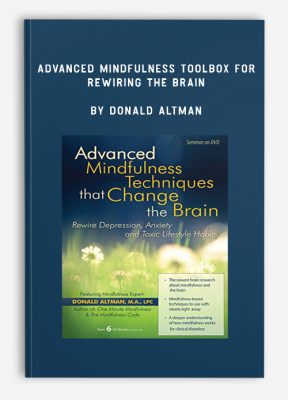 Advanced Mindfulness Toolbox for Rewiring the Brain by Donald Altman