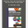 Practical Tools and Strategies for Kids with ADHD, Autism & more by Christine A Wing