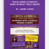 Traum andRelationships: When Intimacy Feels Unsafe by Janina Fisher
