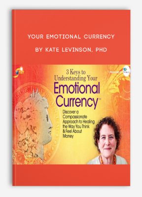 Your Emotional Currency by Kate Levinson, PhD