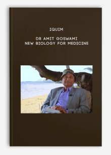 Iquim - Dr Amit Goswami - New Biology for Medicine