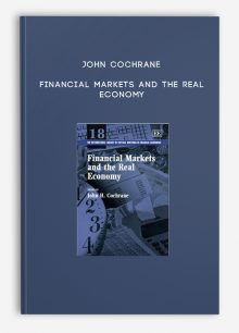 John Cochrane – Financial Markets and the Real Economy