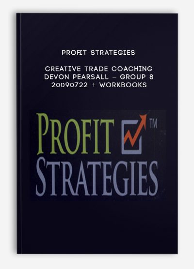 Profit Strategies – Creative Trade Coaching – Devon Pearsall – Group 8 – 20090722 + Workbooks