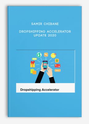 Samir Chibane – Dropshipping Accelerator – Update 2020