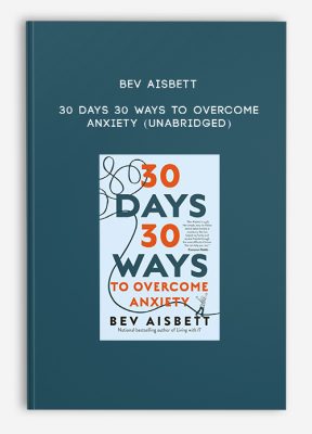 Bev Aisbett - 30 Days 30 Ways to Overcome Anxiety (Unabridged)