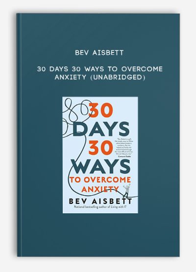 Bev Aisbett - 30 Days 30 Ways to Overcome Anxiety (Unabridged)