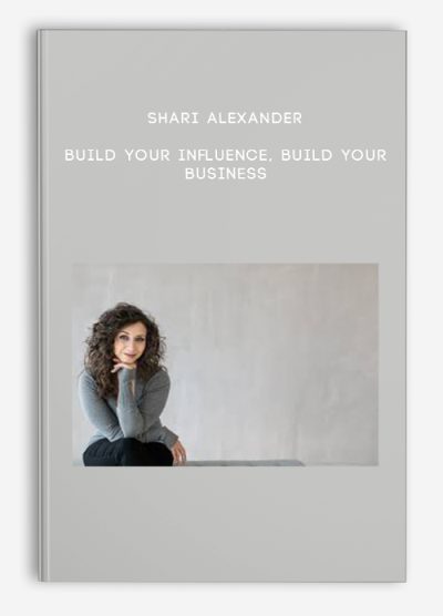 Shari Alexander - Build Your Influence, Build Your Business