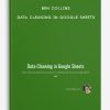 Ben Collins – Data Cleaning In Google Sheets