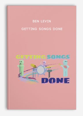 Ben Levin – Getting Songs Done