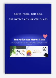 David Ford, Tom Bell - The Native Ads Master Class