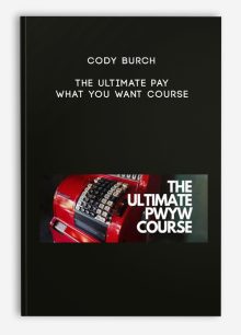 Cody Burch - The Ultimate Pay What You Want Course