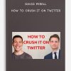 David Perell – How to Crush it on Twitter