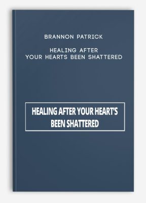 Brannon Patrick – Healing After Your Hearts Been Shattered