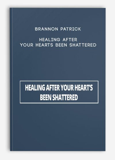 Brannon Patrick – Healing After Your Hearts Been Shattered