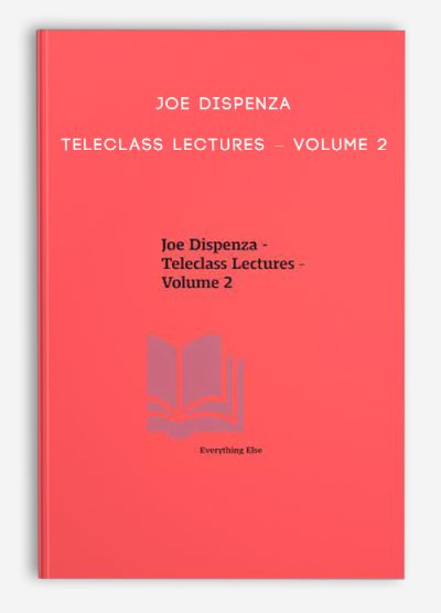 Joe Dispenza - Teleclass Lectures – Volume 2