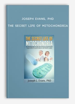 Joseph Evans, PhD - The Secret Life of Mitochondria