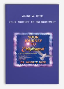 Wayne W. Dyer - Your Journey to Enlightement
