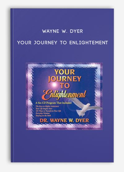 Wayne W. Dyer - Your Journey to Enlightement