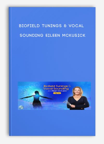 BIOFIELD TUNINGS & VOCAL SOUNDING - Eileen McKusick