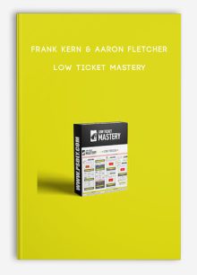 Frank Kern & Aaron Fletcher – Low Ticket Mastery