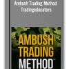 Ambush Trading Method – Tradingeducators
