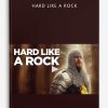 Hard Like A Rock