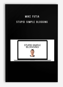 Mike Futia – Stupid Simple Blogging