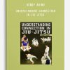 Henry Akins - Understanding Connection In Jiu Jitsu