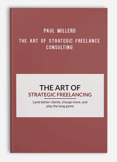 Paul Millerd - The Art Of Strategic Freelance Consulting