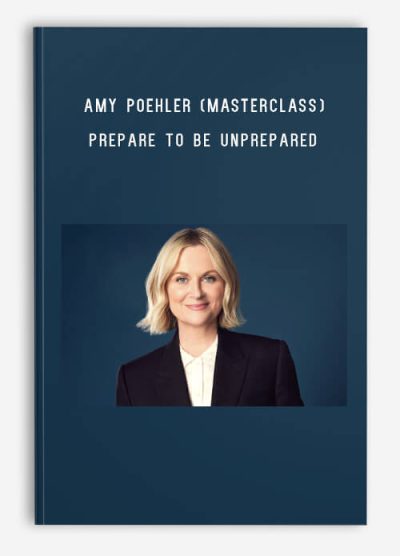 Amy Poehler (MasterClass) – Prepare to Be Unprepared