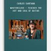 Carlos Santana – MasterClass – Teaches The Art and Soul of Guitar