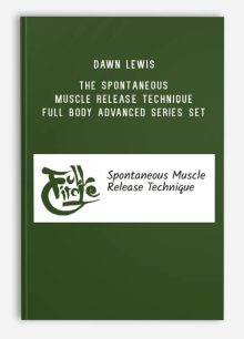 Dawn Lewis – The Spontaneous Muscle Release Technique Full Body Advanced Series Set