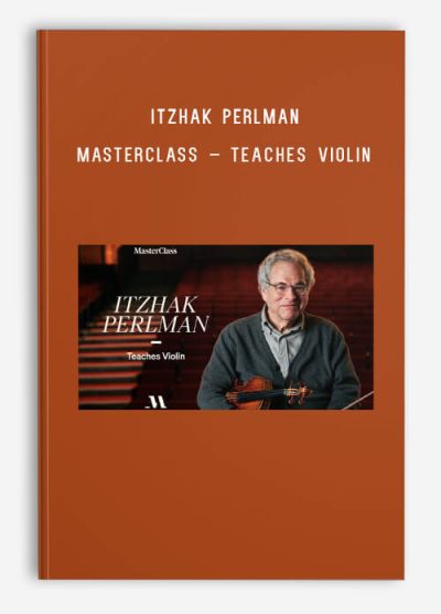 Itzhak Perlman – MasterClass – Teaches Violin
