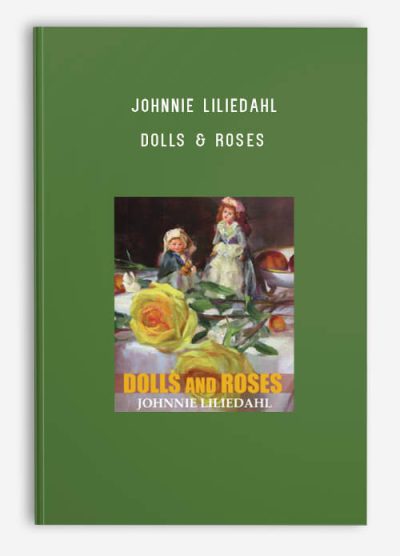 Johnnie Liliedahl – Dolls & Roses