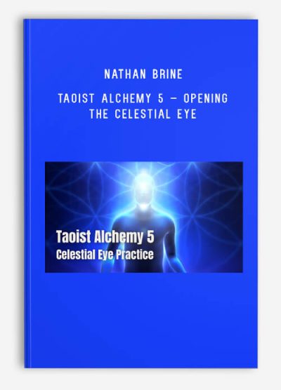 Nathan Brine – Taoist Alchemy 5 – Opening the Celestial Eye