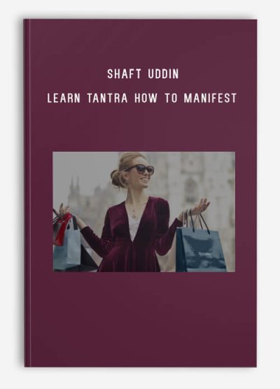 Shaft Uddin – Learn Tantra How to Manifest