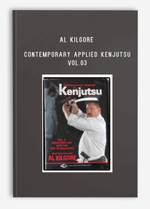 AL KILGORE – CONTEMPORARY APPLIED KENJUTSU VOL.03