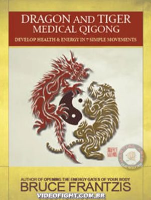 BRUCE KUMAR FRANTZIS – DRAGON AND TIGER MEDICAL QIGONG