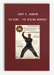 JERRY A. JOHNSON CHI KUNG – THE HEALING WORKOUT