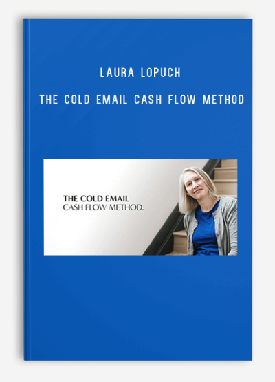 Laura Lopuch – The Cold Email Cash Flow Method
