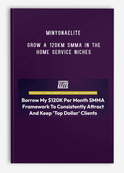 MinyonaElite – Grow A 120KM SMMA In The Home Service Niches