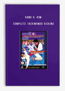 SANG H. KIM – COMPLETE TAEKWONDO KICKING