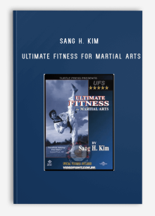 SANG H. KIM – ULTIMATE FITNESS FOR MARTIAL ARTS
