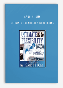 SANG H. KIM – ULTIMATE FLEXIBILITY STRETCHING