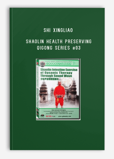 SHI XINGLIAO – SHAOLIN HEALTH PRESERVING QIGONG SERIES #03