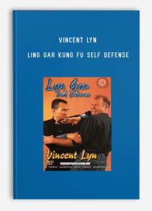 VINCENT LYN – LING GAR KUNG FU SELF DEFENSE