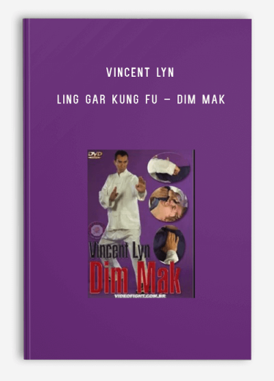 VINCENT LYN – LING GAR KUNG FU – DIM MAK