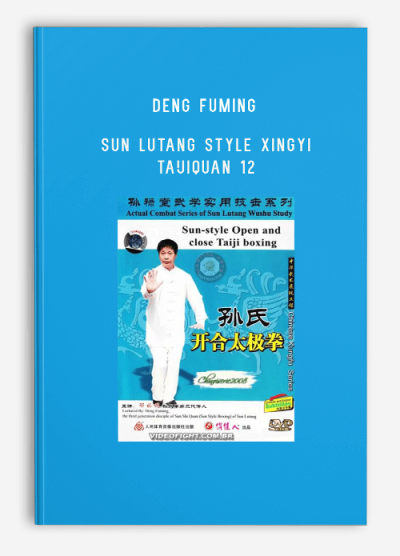 DENG FUMING – SUN LUTANG STYLE XINGYI TAIJIQUAN 12
