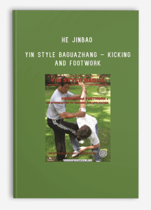 HE JINBAO – YIN STYLE BAGUAZHANG – KICKING AND FOOTWORK