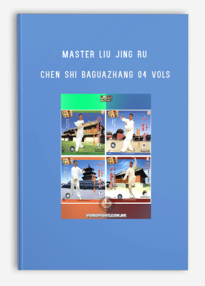MASTER LIU JING RU – CHEN SHI BAGUAZHANG 04 VOLs